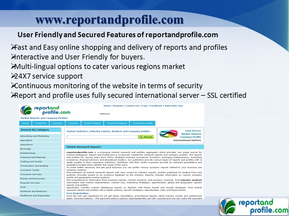  Fast and Easy online shopping and delivery of reports and profiles  Interactive and User Friendly for buyers.