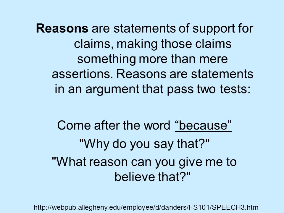 Reasons are statements of support for claims, making those claims something more than mere assertions.