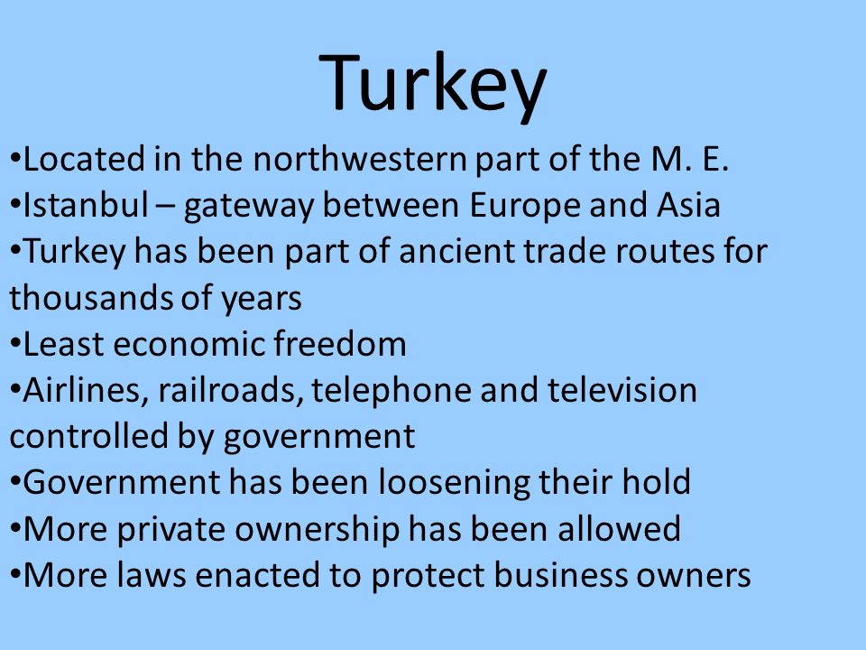 Turkey Located in the northwestern part of the M. E.
