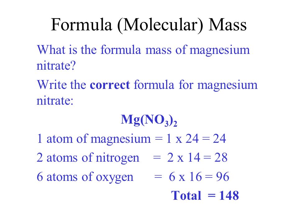 Formula (Molecular) Mass What is the formula mass of magnesium nitrate.
