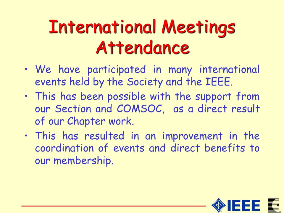 International Meetings Attendance We have participated in many international events held by the Society and the IEEE.