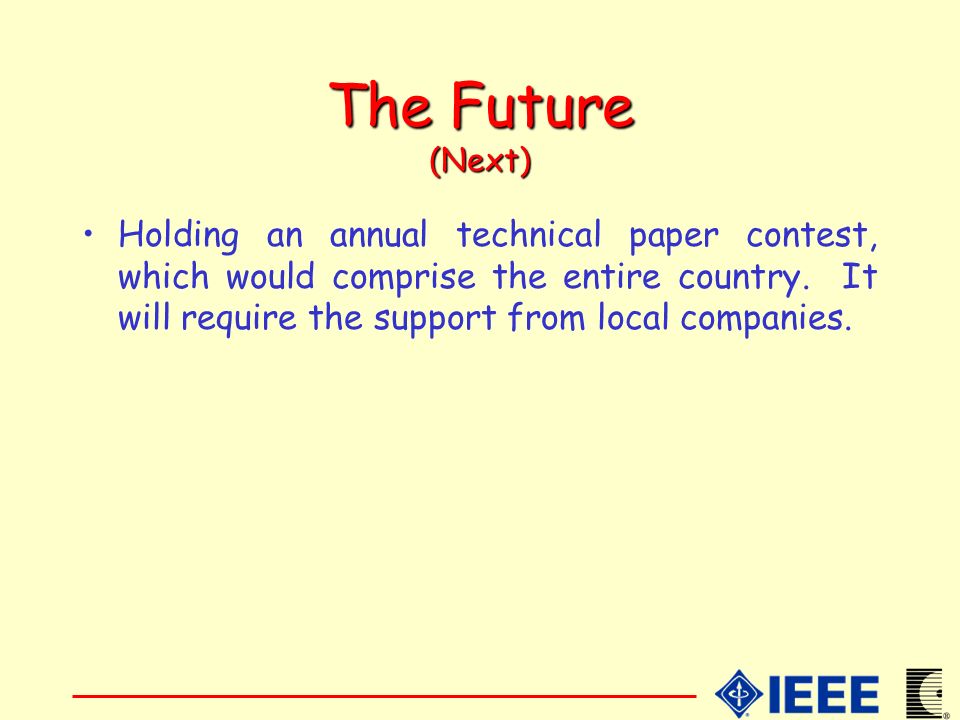The Future (Next) Holding an annual technical paper contest, which would comprise the entire country.