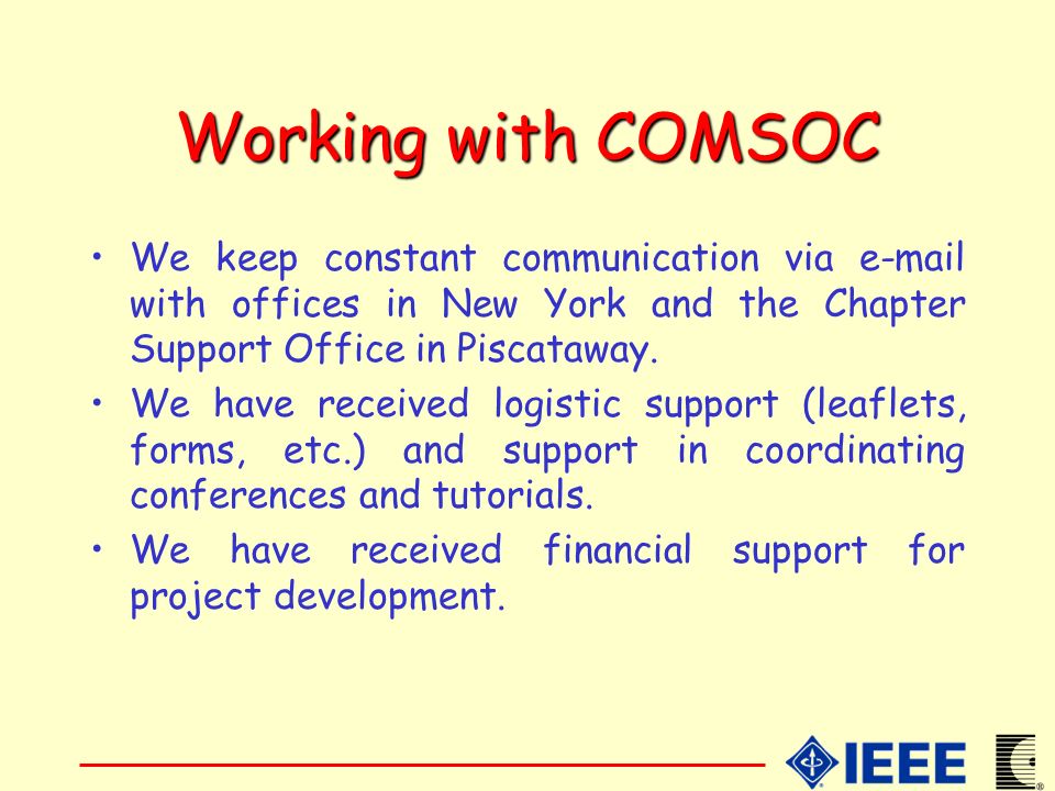 Working with COMSOC We keep constant communication via  with offices in New York and the Chapter Support Office in Piscataway.
