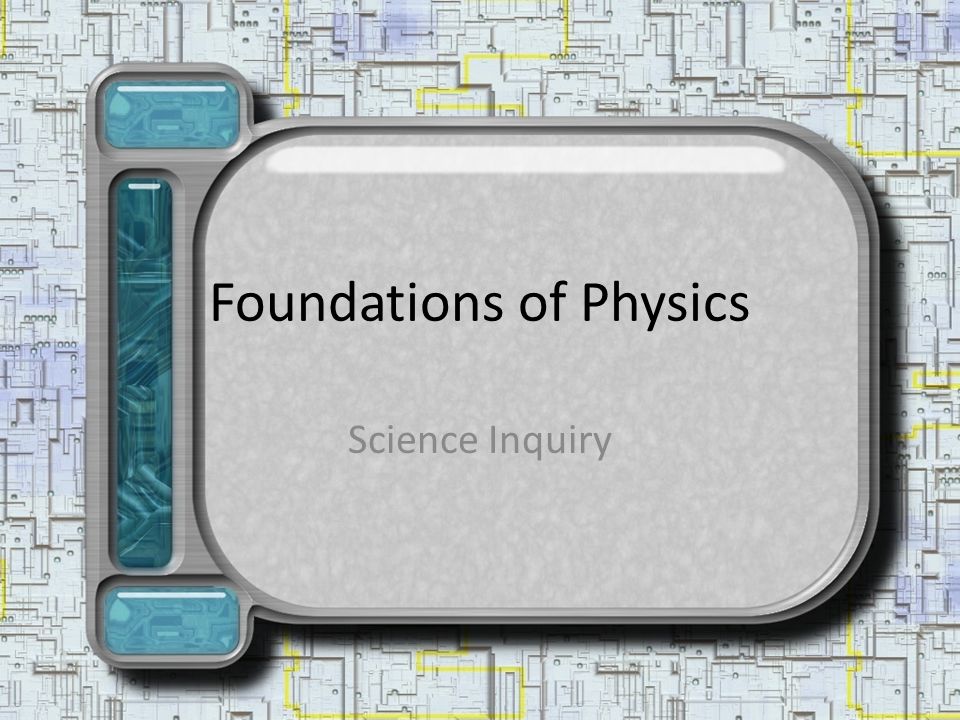 Foundations of Physics Science Inquiry