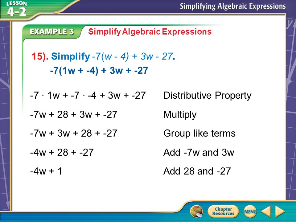 Example 3A Simplify Algebraic Expressions 15). Simplify -7(w - 4) + 3w