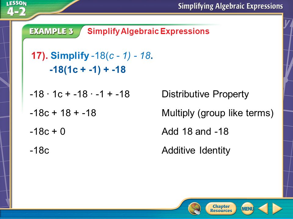 Example 3A Simplify Algebraic Expressions 17). Simplify -18(c - 1)