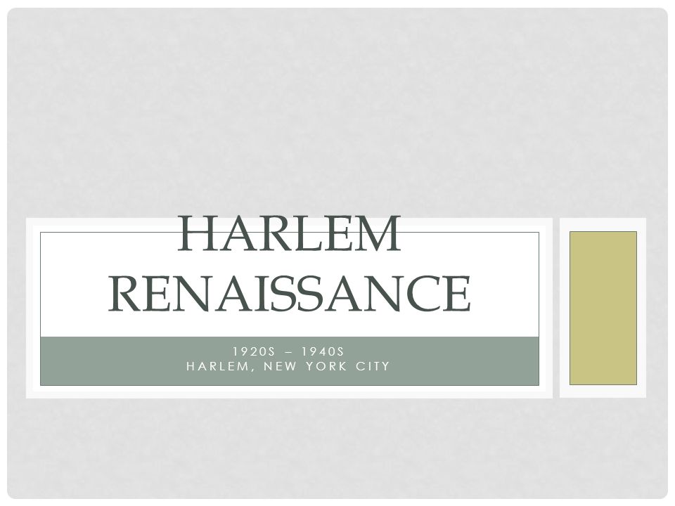 1920S – 1940S HARLEM, NEW YORK CITY HARLEM RENAISSANCE