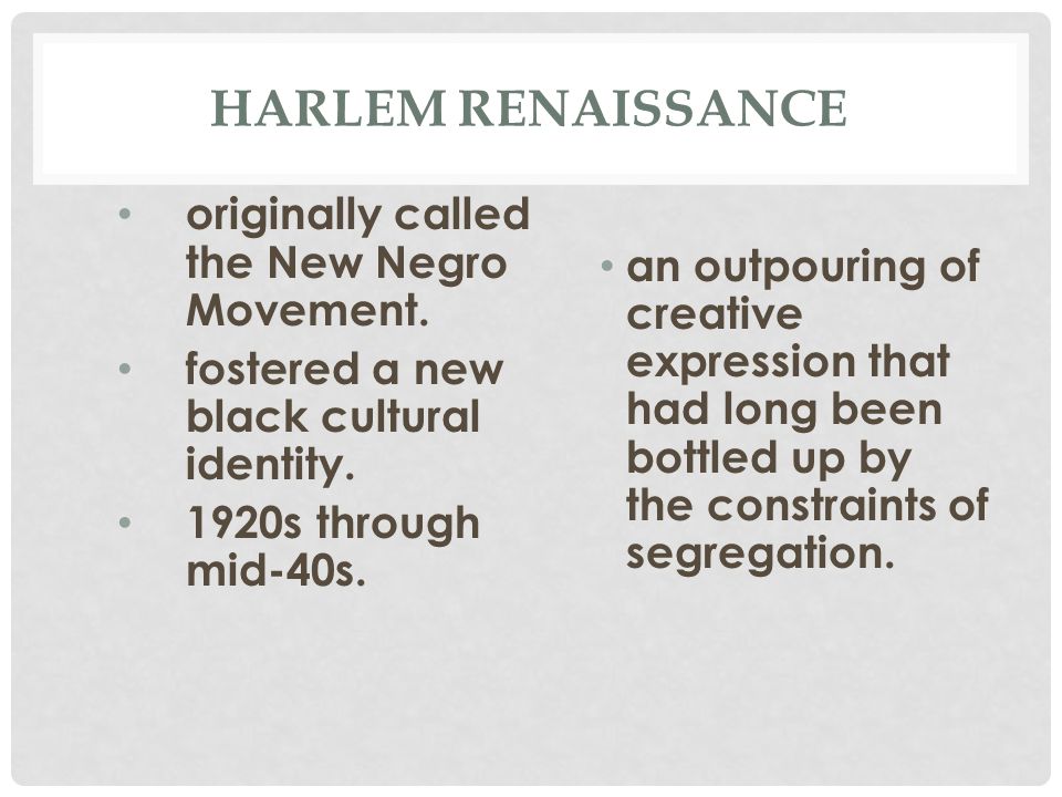 HARLEM RENAISSANCE originally called the New Negro Movement.