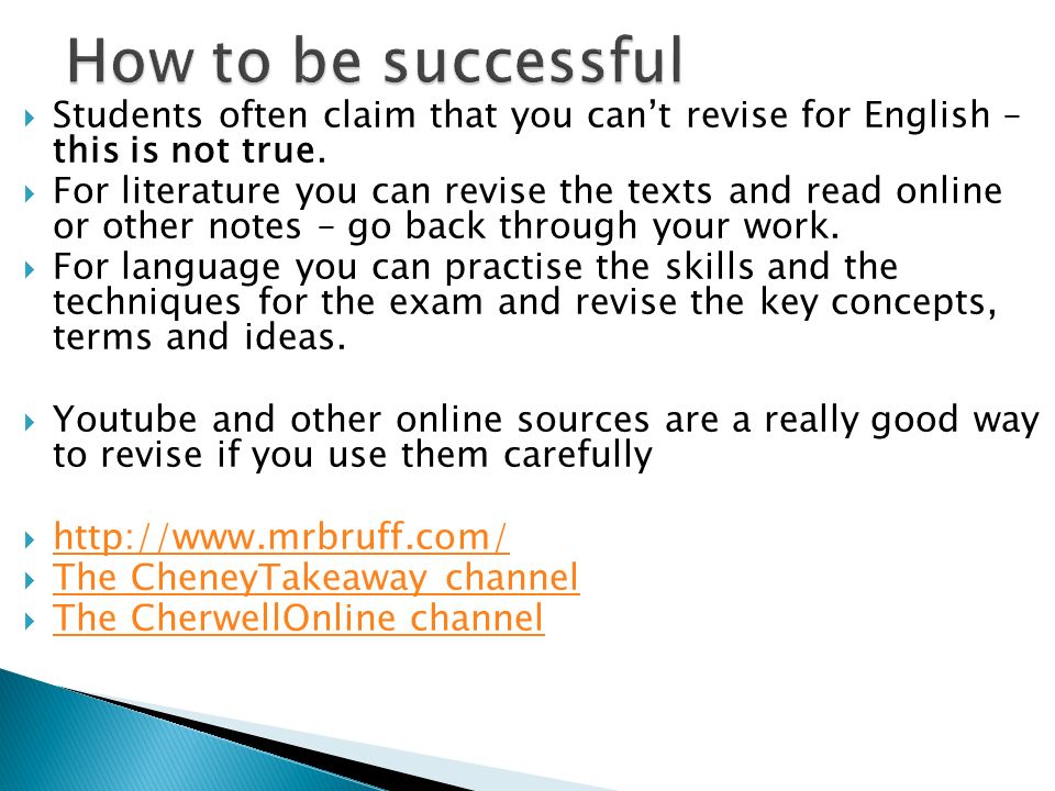  Students often claim that you can’t revise for English – this is not true.