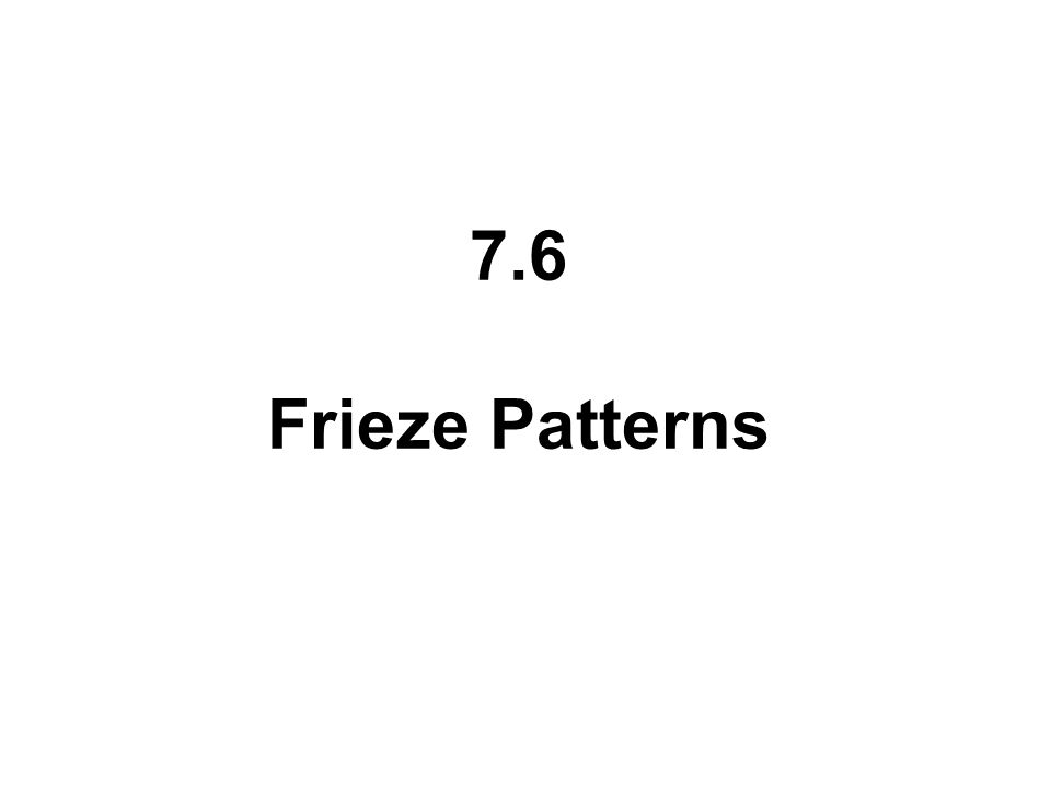 7.6 Frieze Patterns