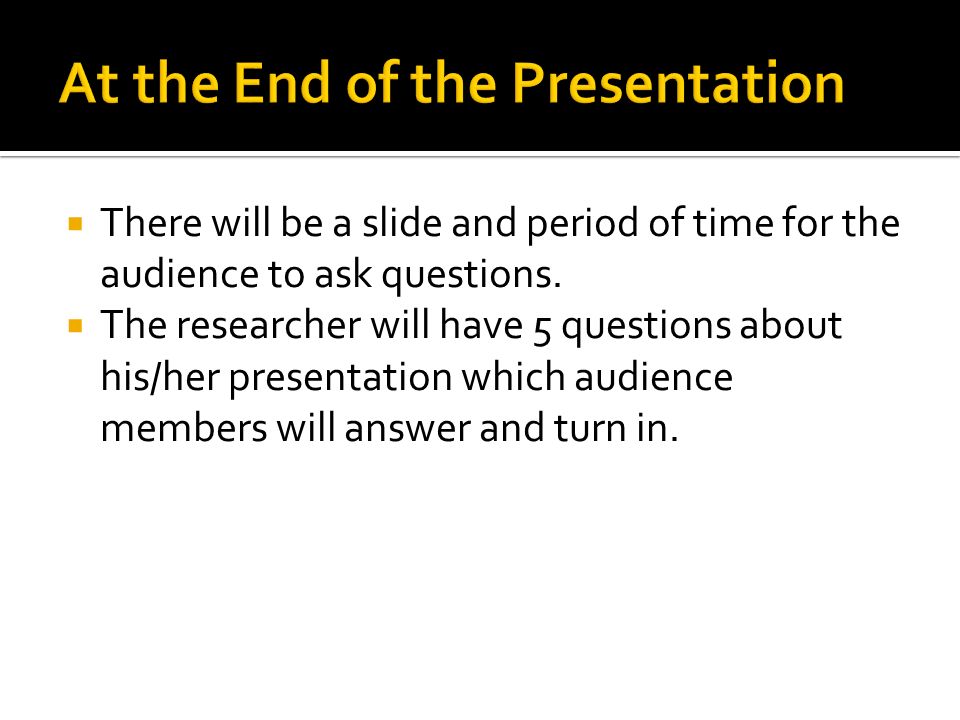  There will be a slide and period of time for the audience to ask questions.