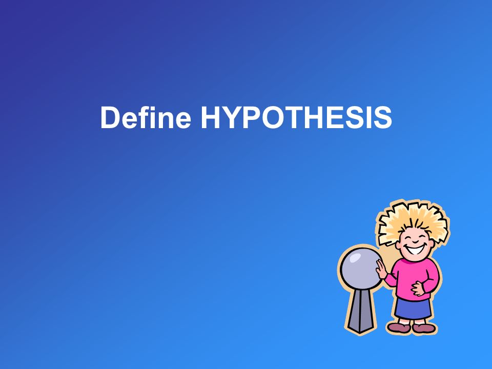 Define HYPOTHESIS