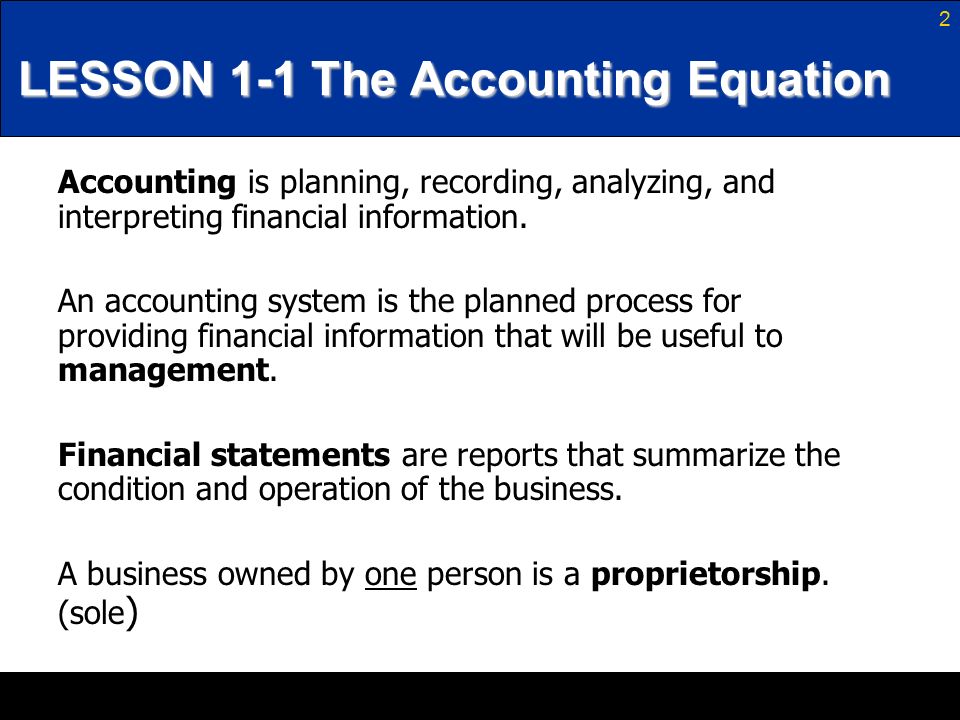 2 Accounting is planning, recording, analyzing, and interpreting financial information.