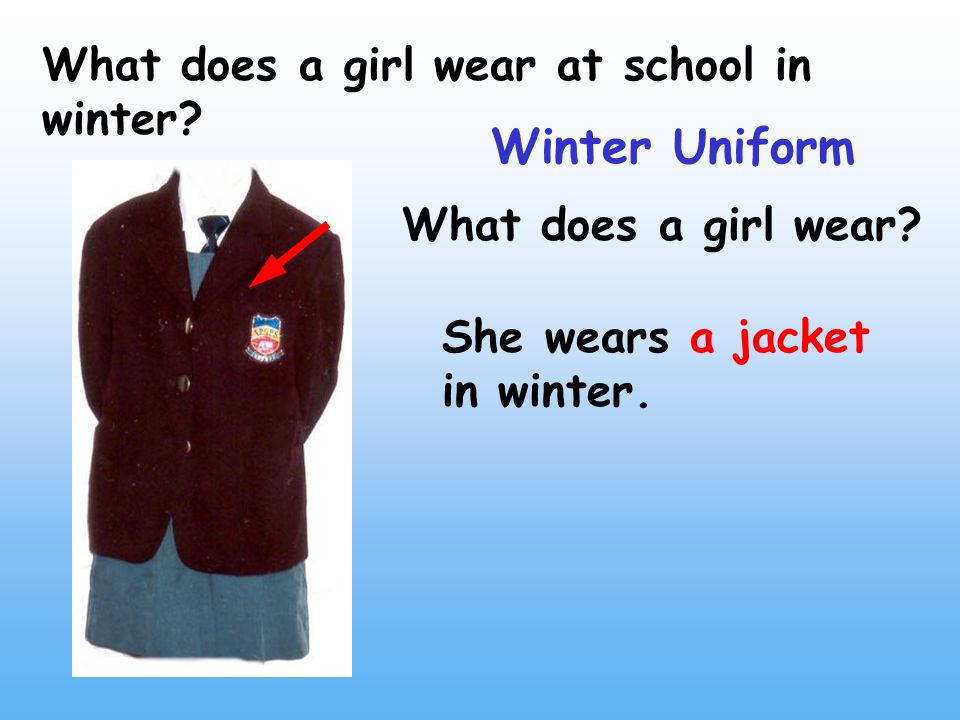 What does a girl wear at school in winter. Winter Uniform She wears a jacket in winter.