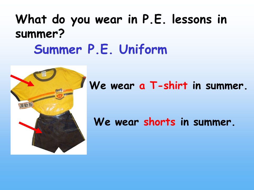 Summer P.E. Uniform What do you wear in P.E. lessons in summer.