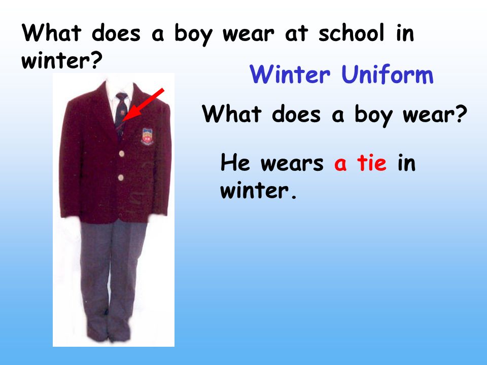 What does a boy wear at school in winter. Winter Uniform He wears a tie in winter.