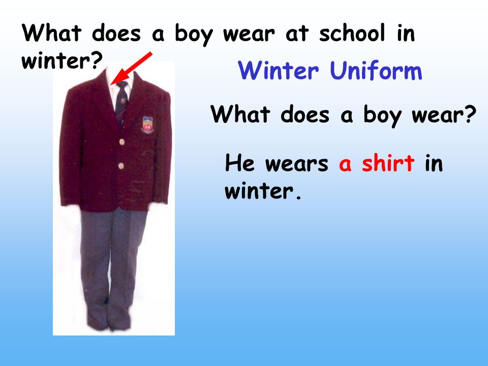 What does a boy wear at school in winter. Winter Uniform He wears a shirt in winter.