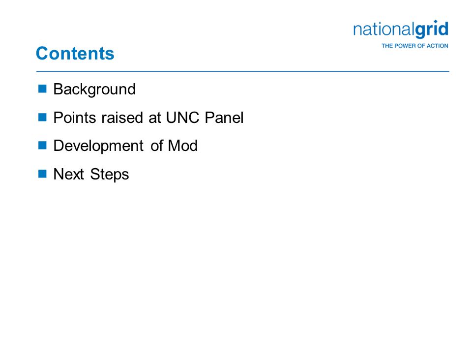 Contents  Background  Points raised at UNC Panel  Development of Mod  Next Steps