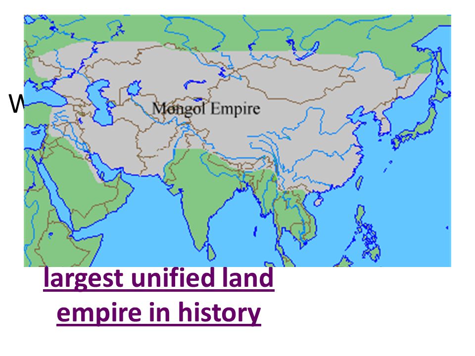 Achievements of Genghis Khan Within 50 years after he assumed rule, Mongols conquered territory from China to Poland, creating the largest unified land empire in history