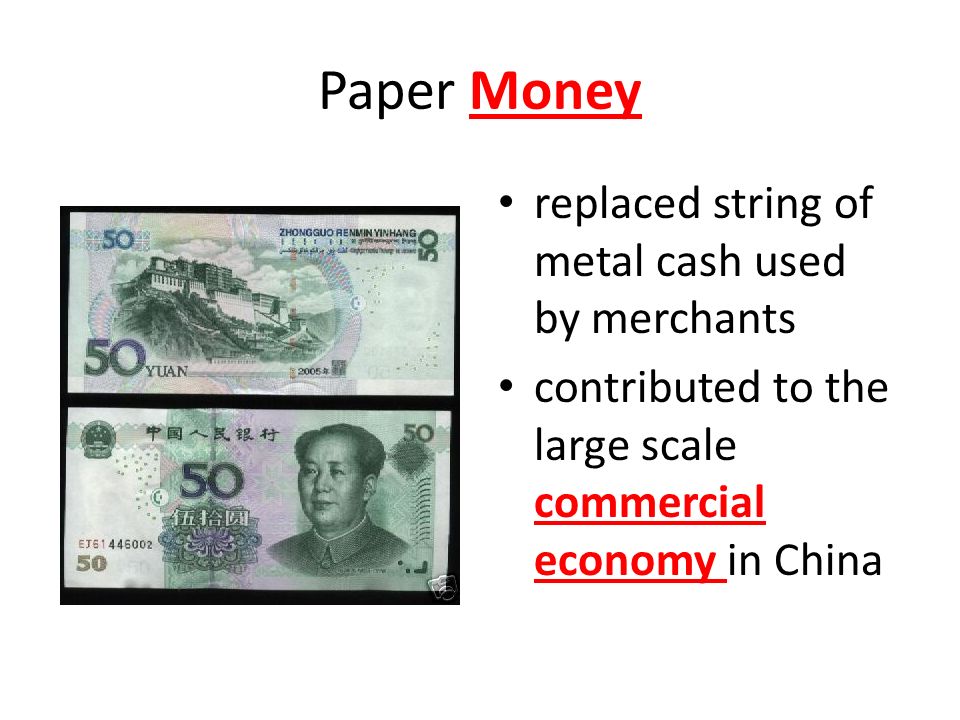 Paper Money replaced string of metal cash used by merchants contributed to the large scale commercial economy in China