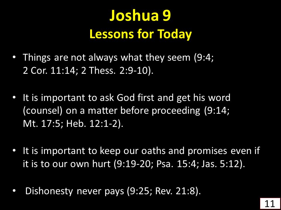 Joshua 9 Lessons for Today Things are not always what they seem (9:4; 2 Cor.