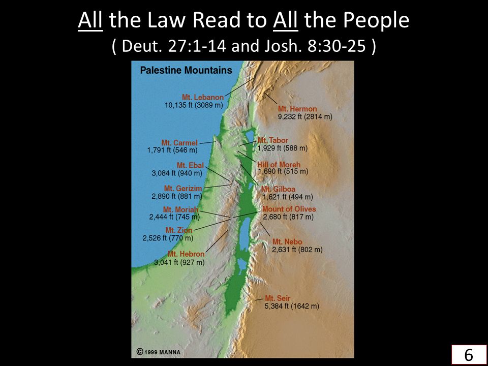 All the Law Read to All the People ( Deut. 27:1-14 and Josh. 8:30-25 ) 6