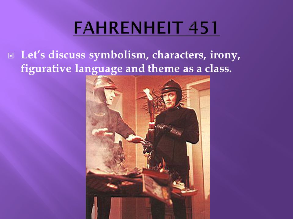  Let’s discuss symbolism, characters, irony, figurative language and theme as a class.