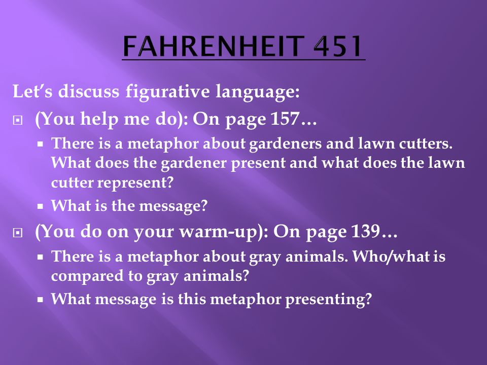 Let’s discuss figurative language:  (You help me do): On page 157…  There is a metaphor about gardeners and lawn cutters.