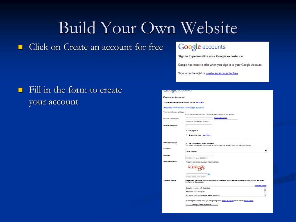 Build Your Own Website Click on Create an account for free Click on Create an account for free Fill in the form to create your account Fill in the form to create your account