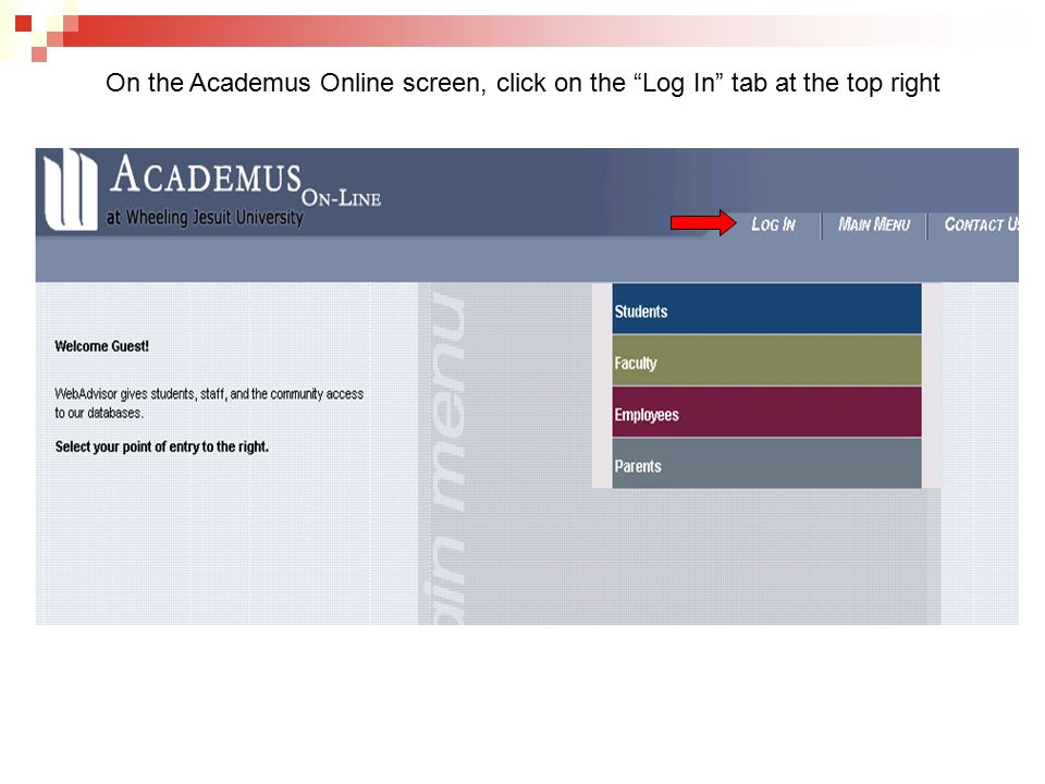 On the Academus Online screen, click on the Log In tab at the top right