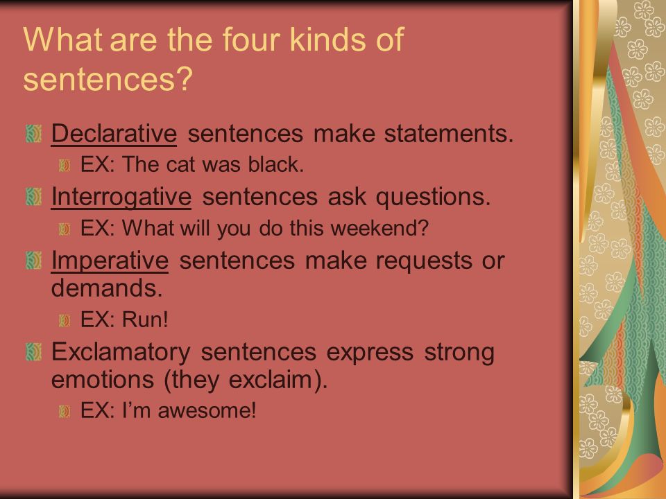 What are the four kinds of sentences. Declarative sentences make statements.