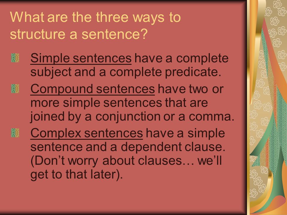 What are the three ways to structure a sentence.