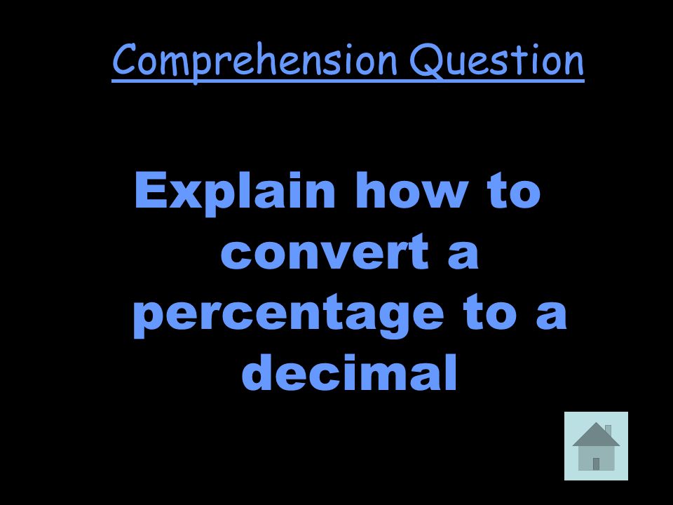 3 Explain how to convert a percentage to a decimal Comprehension Question