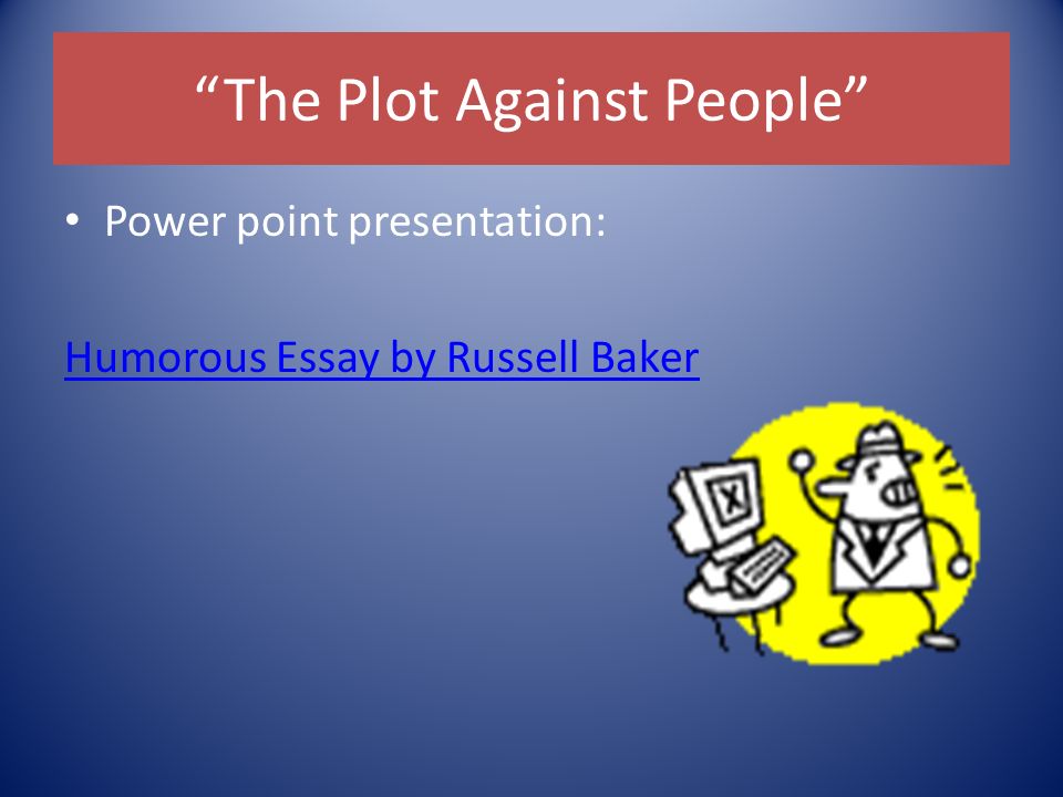 russell baker the plot against people