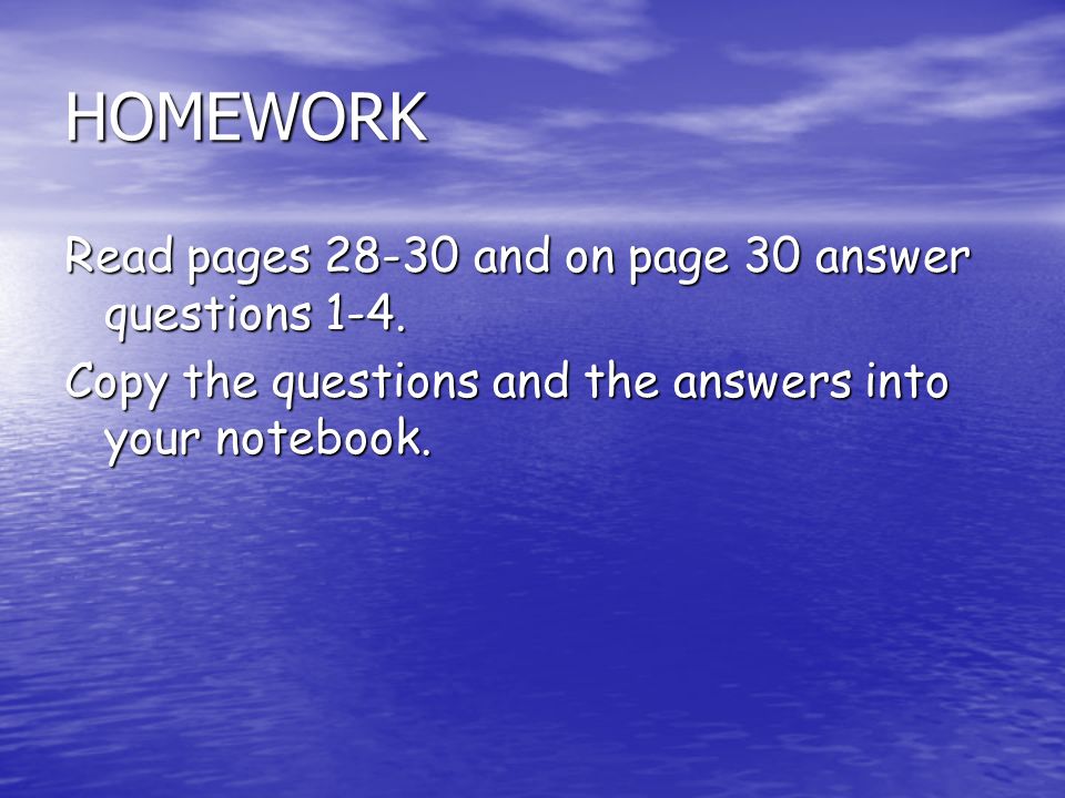 HOMEWORK Read pages and on page 30 answer questions 1-4.