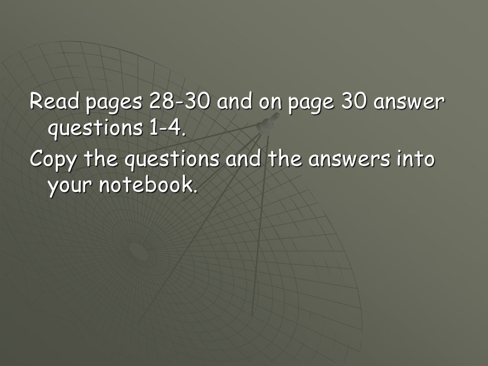 Read pages and on page 30 answer questions 1-4.