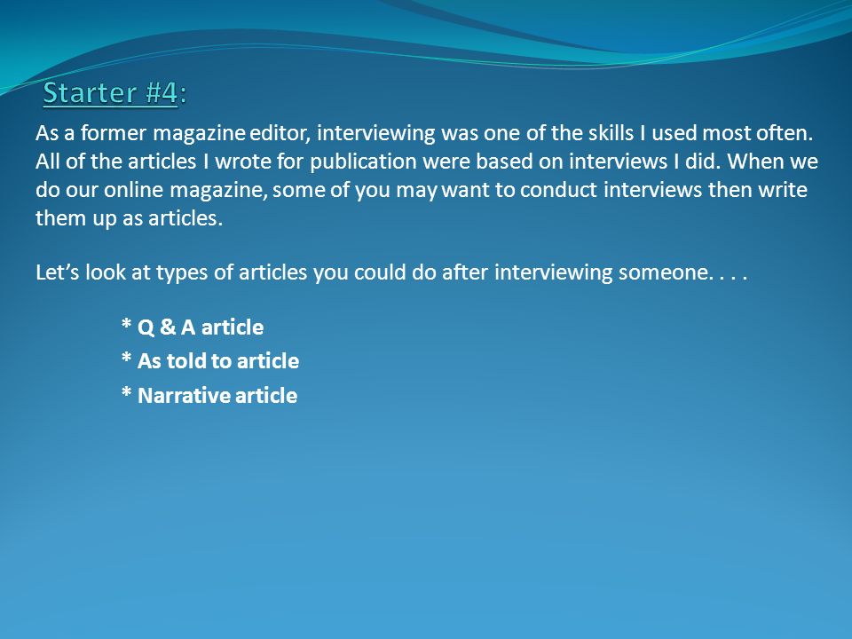 As a former magazine editor, interviewing was one of the skills I used most often.