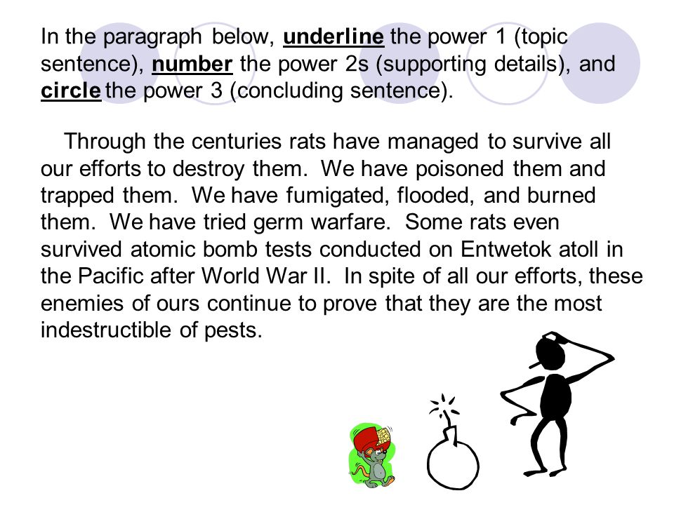 THE END (Clincher Sentence) Power 3 Its job is to: The clincher sentence is the last sentence in the paragraph.