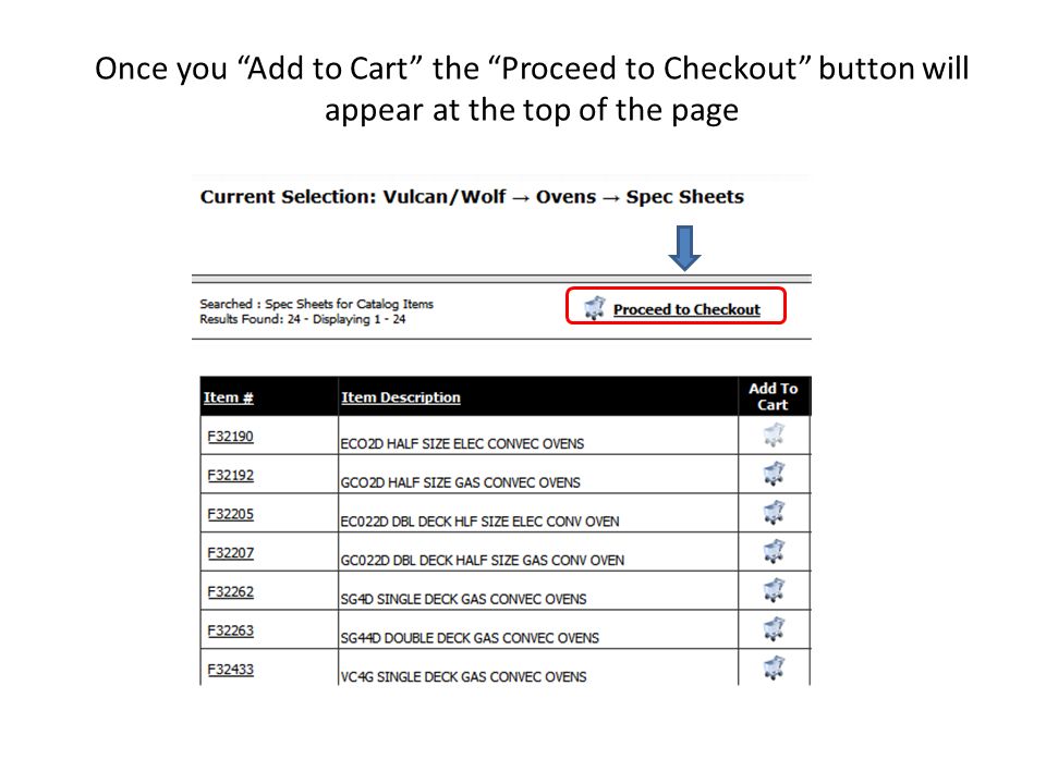 Once you Add to Cart the Proceed to Checkout button will appear at the top of the page