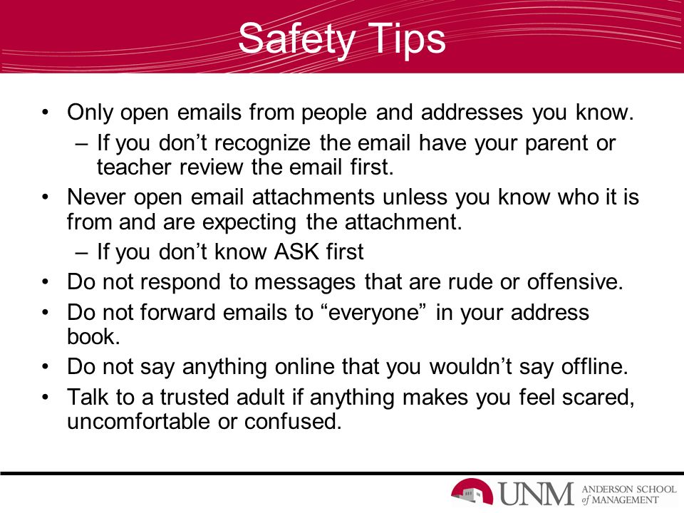 Safety Tips Only open  s from people and addresses you know.
