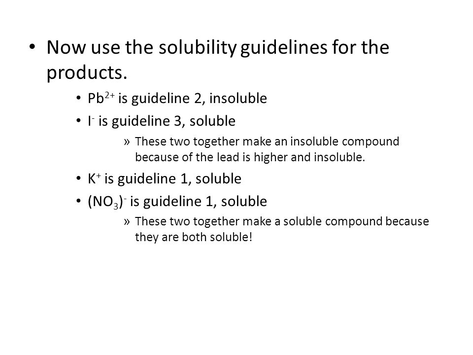 Now use the solubility guidelines for the products.