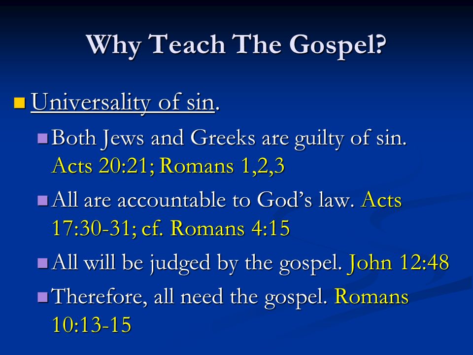 Why Teach The Gospel. Universality of sin. Universality of sin.