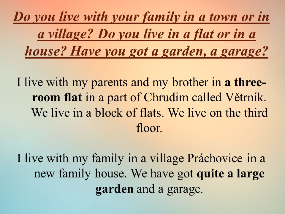 Do you live with your family in a town or in a village.