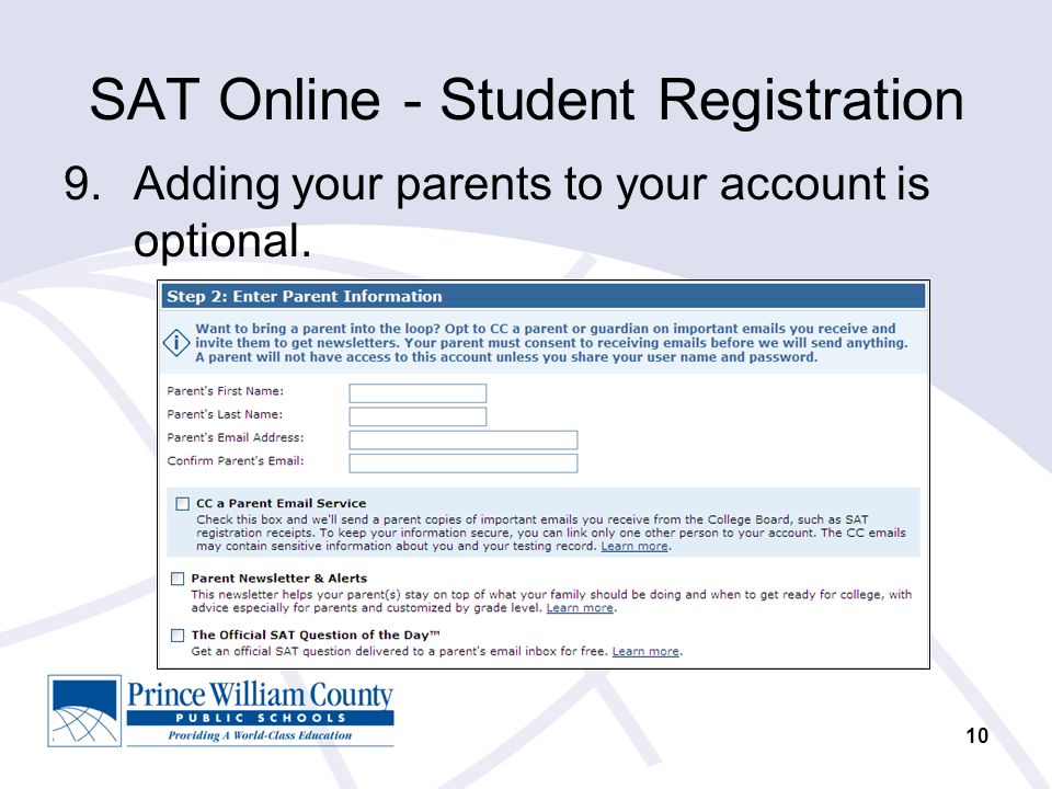 10 SAT Online - Student Registration 9.Adding your parents to your account is optional.