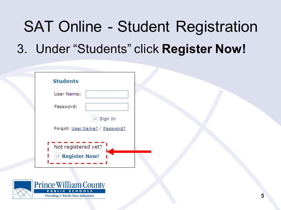 5 SAT Online - Student Registration 3.Under Students click Register Now!