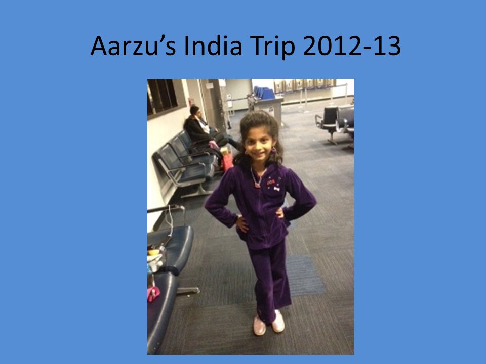 Aarzu’s India Trip