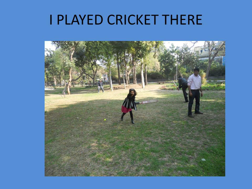I PLAYED CRICKET THERE