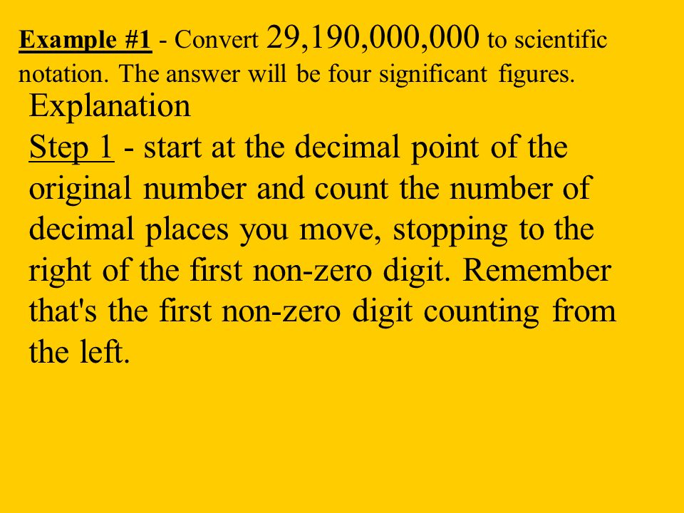 Example #1 - Convert 29,190,000,000 to scientific notation.