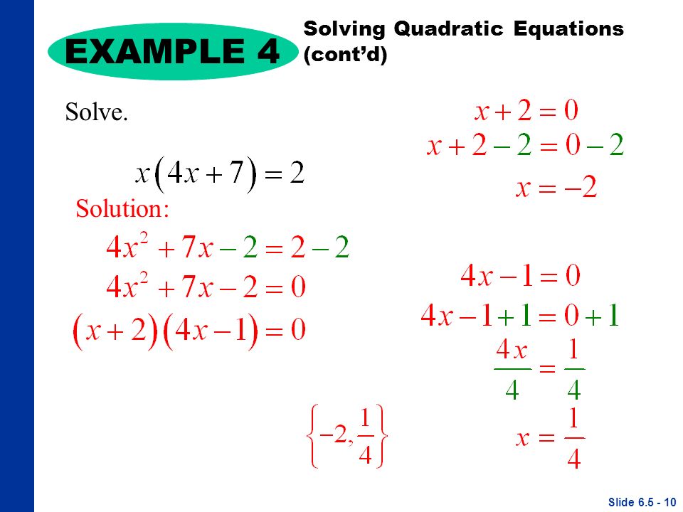 EXAMPLE 4 Solution: Solving Quadratic Equations (cont’d) Slide Solve.