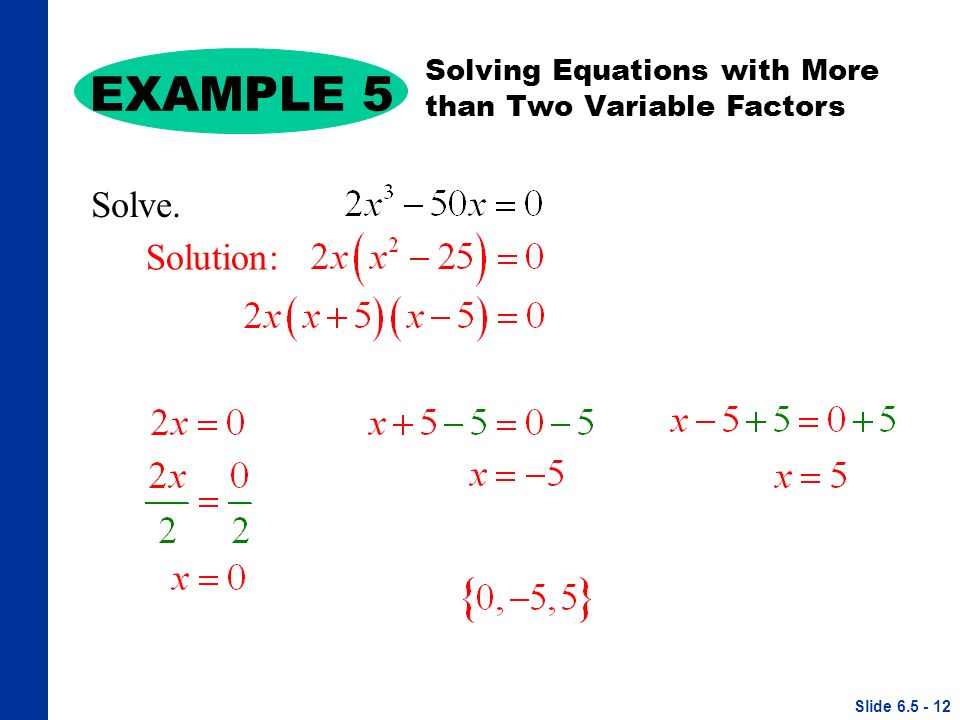 EXAMPLE 5 Solve. Solution: Solving Equations with More than Two Variable Factors Slide